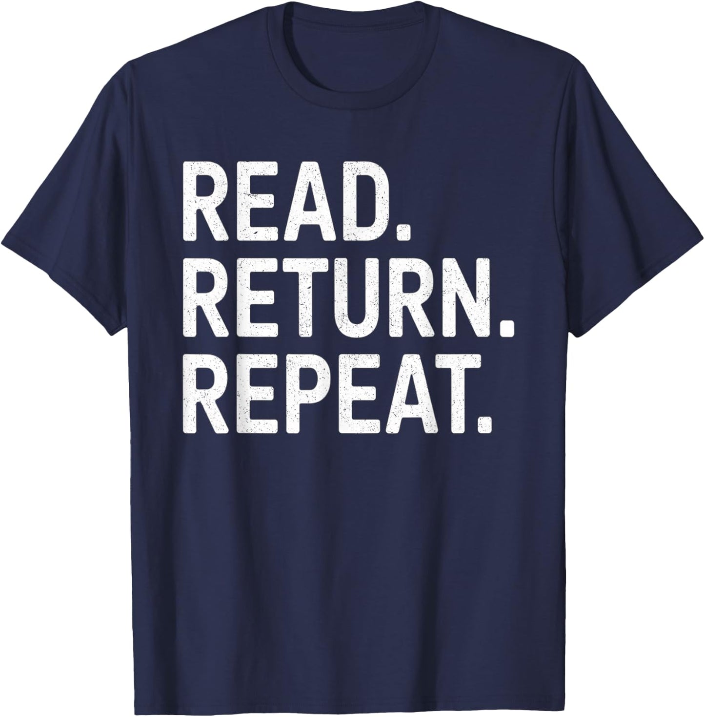 Reading Books Librarian Reader School Read Return Repeat T-Shirt - T-Shirt | Navy