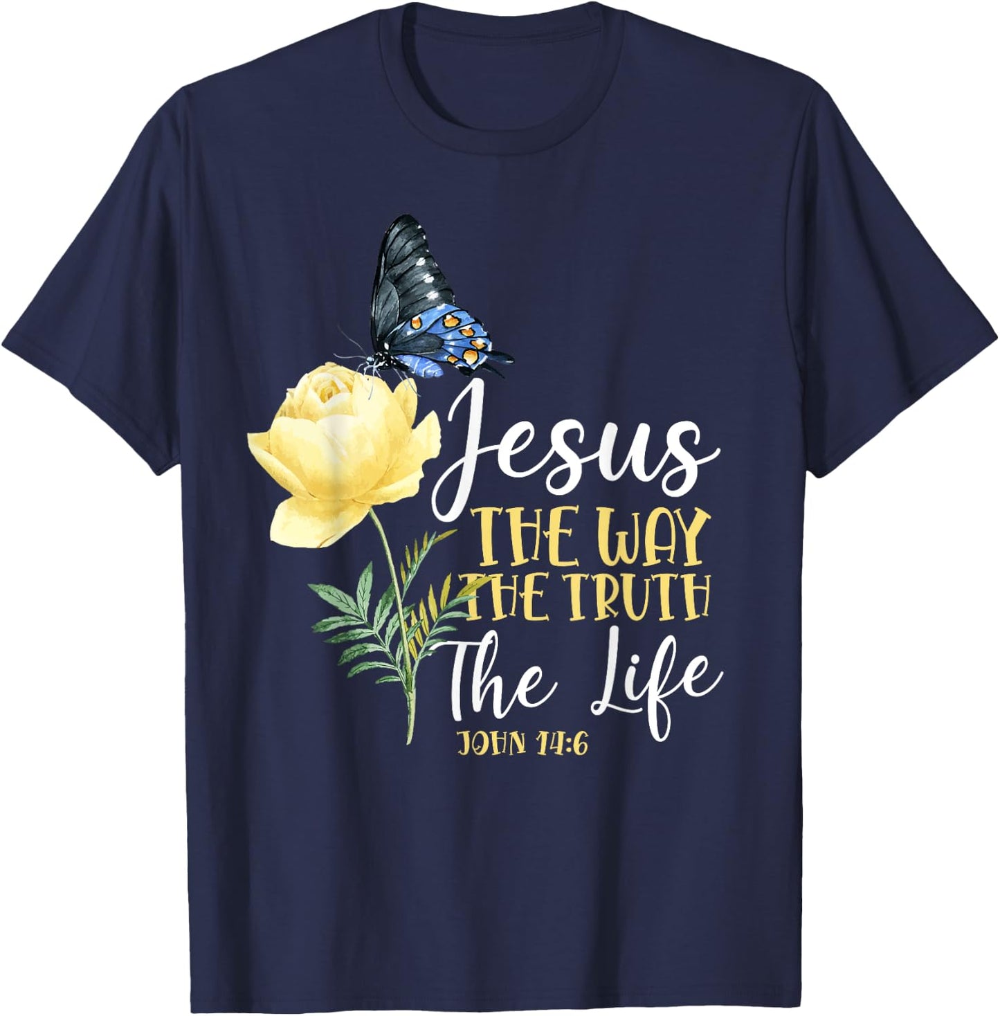 Christian Bible Verse Quote Butterfly Rose Flower John 14:6 T-Shirt - T-Shirt | Navy