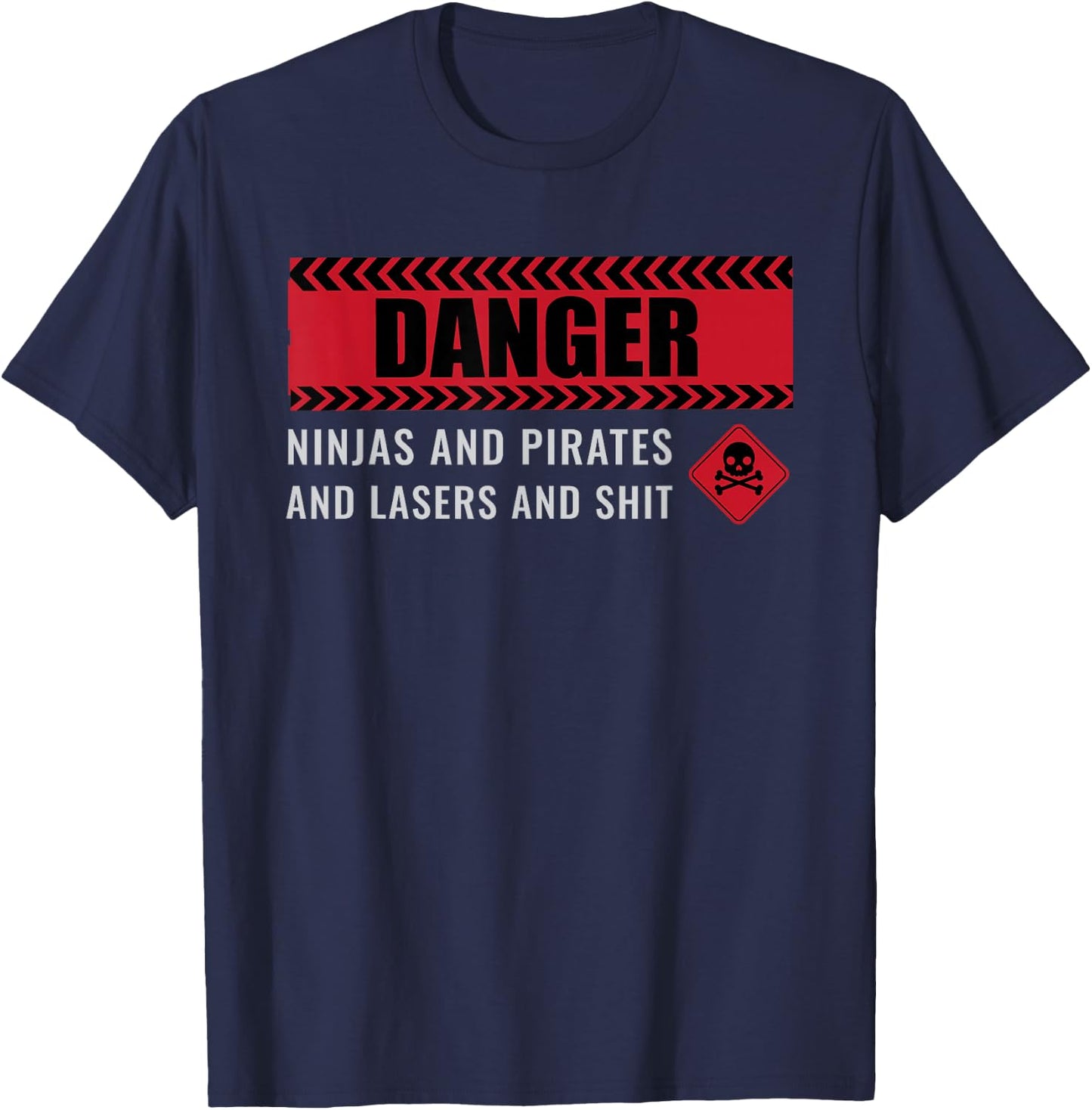 Danger - Ninjas Pirates Lasers | Science Fiction Sci-Fi T-Shirt - T-Shirt | Navy