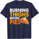 Burning Thighs Before Pies Thanksgiving Pumpkin Pie Workout T-Shirt - T-Shirt | Navy