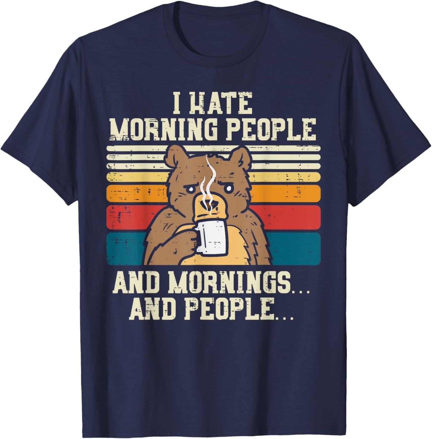I Hate Morning People Bear Having Coffee Funny Animal Gift T-Shirt - T-Shirt | Navy