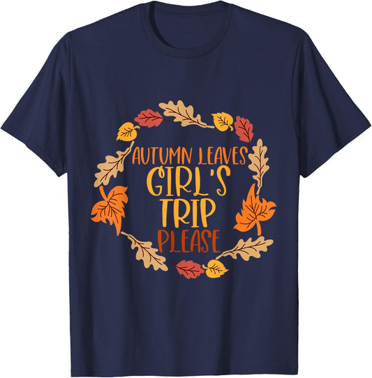 Autumn Leaves And Girl's Trip Please, Fall Girl Squad Trip T-Shirt - T-Shirt | Navy