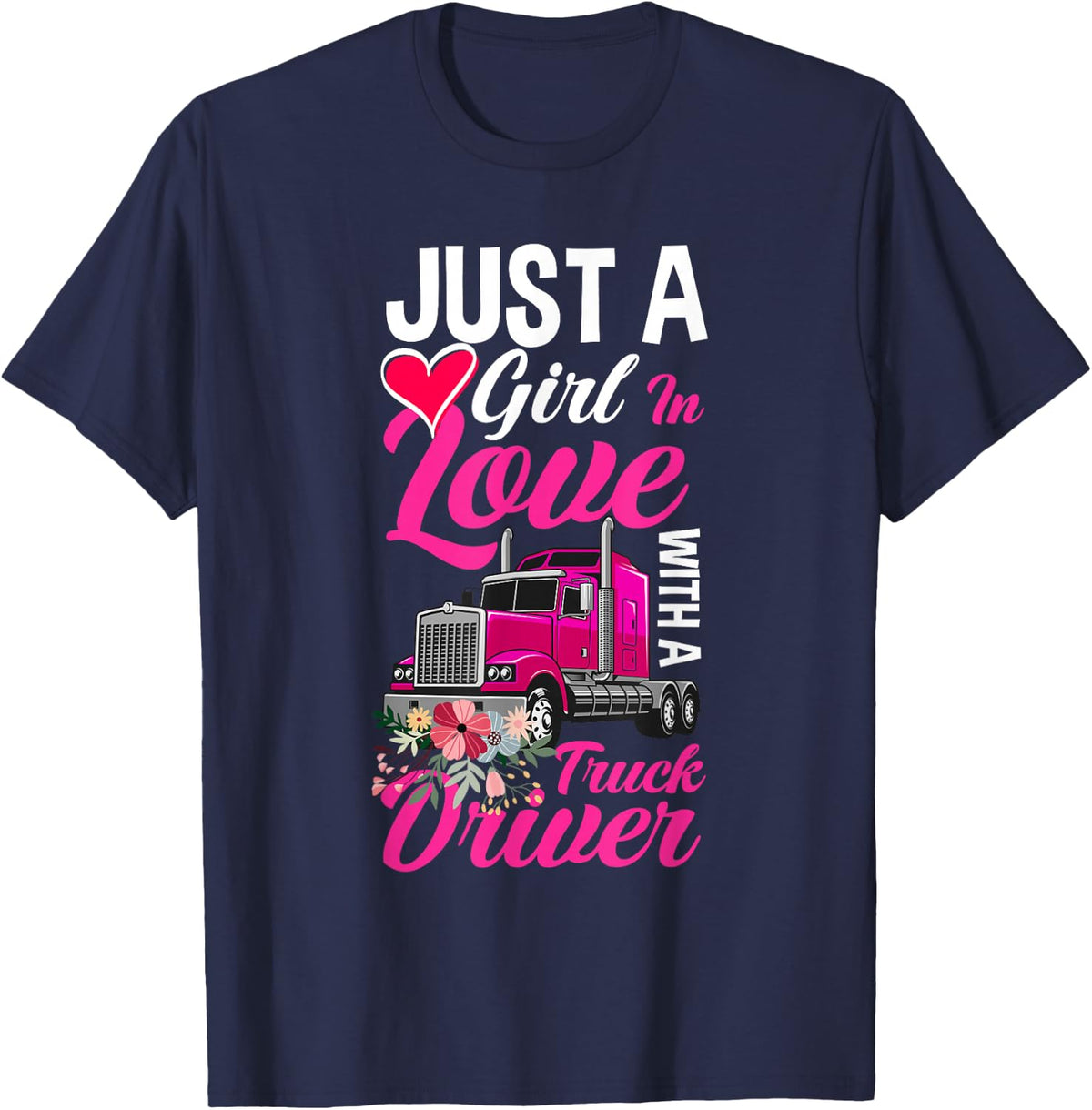 Just a girl in love with a truck driver truckere woman T-Shirt - T-Shirt | Navy