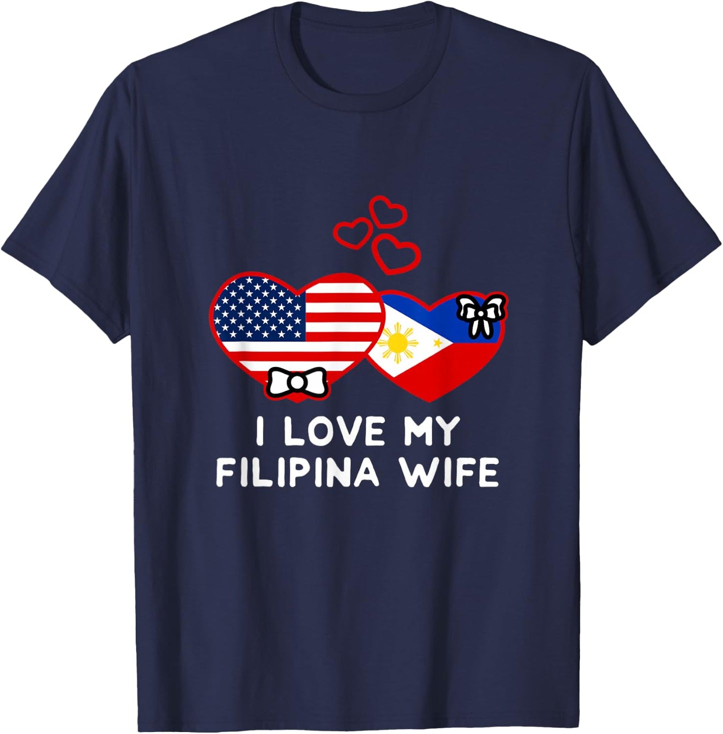 I Love My Filipina Wife Philippine US Flag Filipino American T-Shirt - T-Shirt | Navy