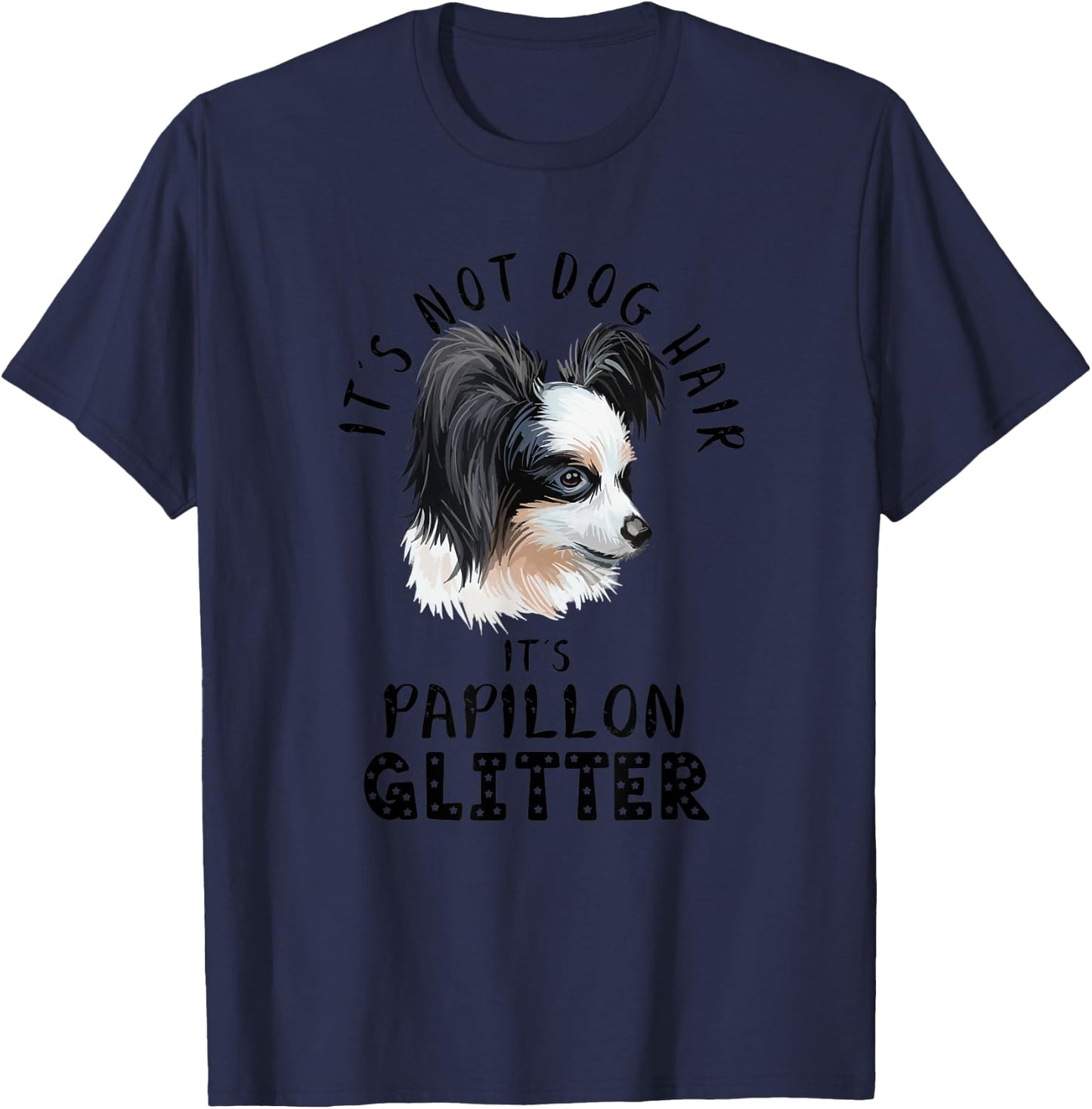 It's Not Dog Hair It's Papillon Glitter Fun Dog Quote T-Shirt - T-Shirt | Navy
