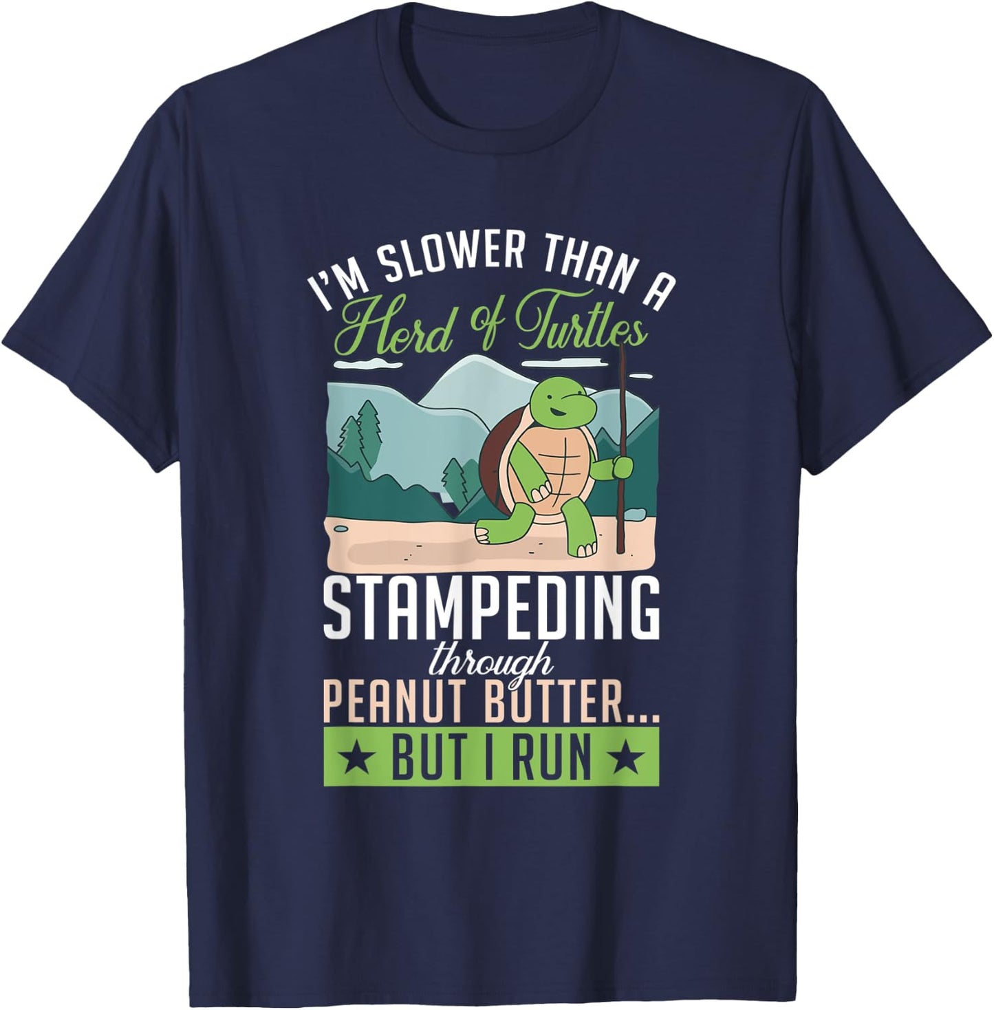 Im slower then a turtle but i run Fun Cute Sea Turtle Lover T-Shirt - T-Shirt | Navy