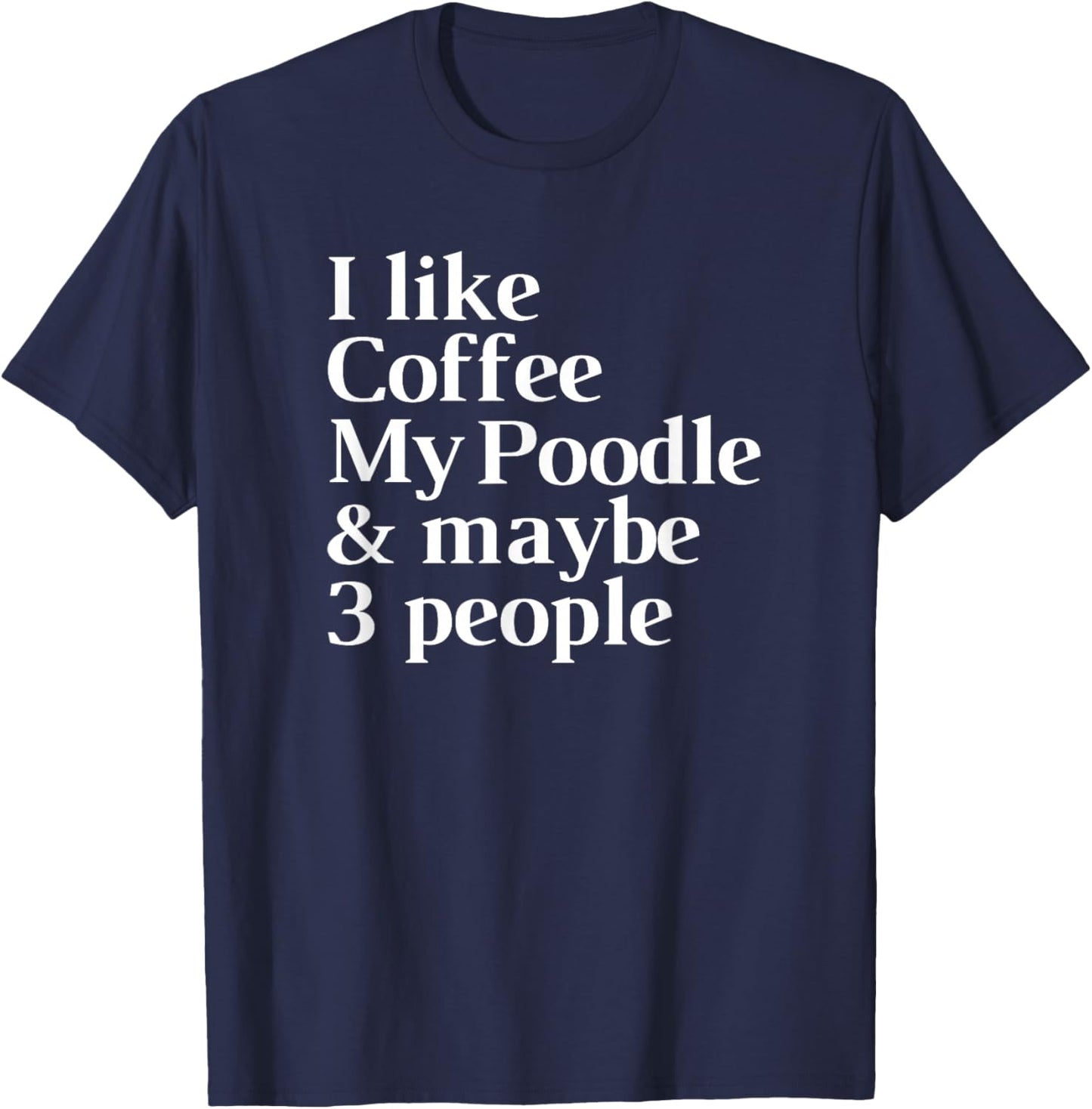 Poodle Funny Dog Owner Coffee Lover Gift Women Men T-Shirt - T-Shirt | Navy