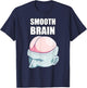 Smooth Brain - Funny Meme Gift T-Shirt - T-Shirt | Navy