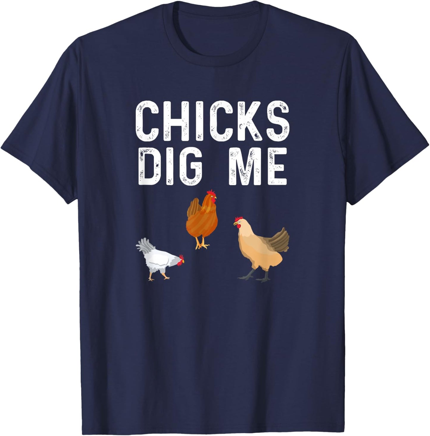 Chicken Farmer Funny Chicks Dig Me Farming T-Shirt - T-Shirt | Navy