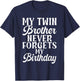 My Twin Brother Never Forgets My Birthday Funny Twin Brother T-Shirt - T-Shirt | Navy