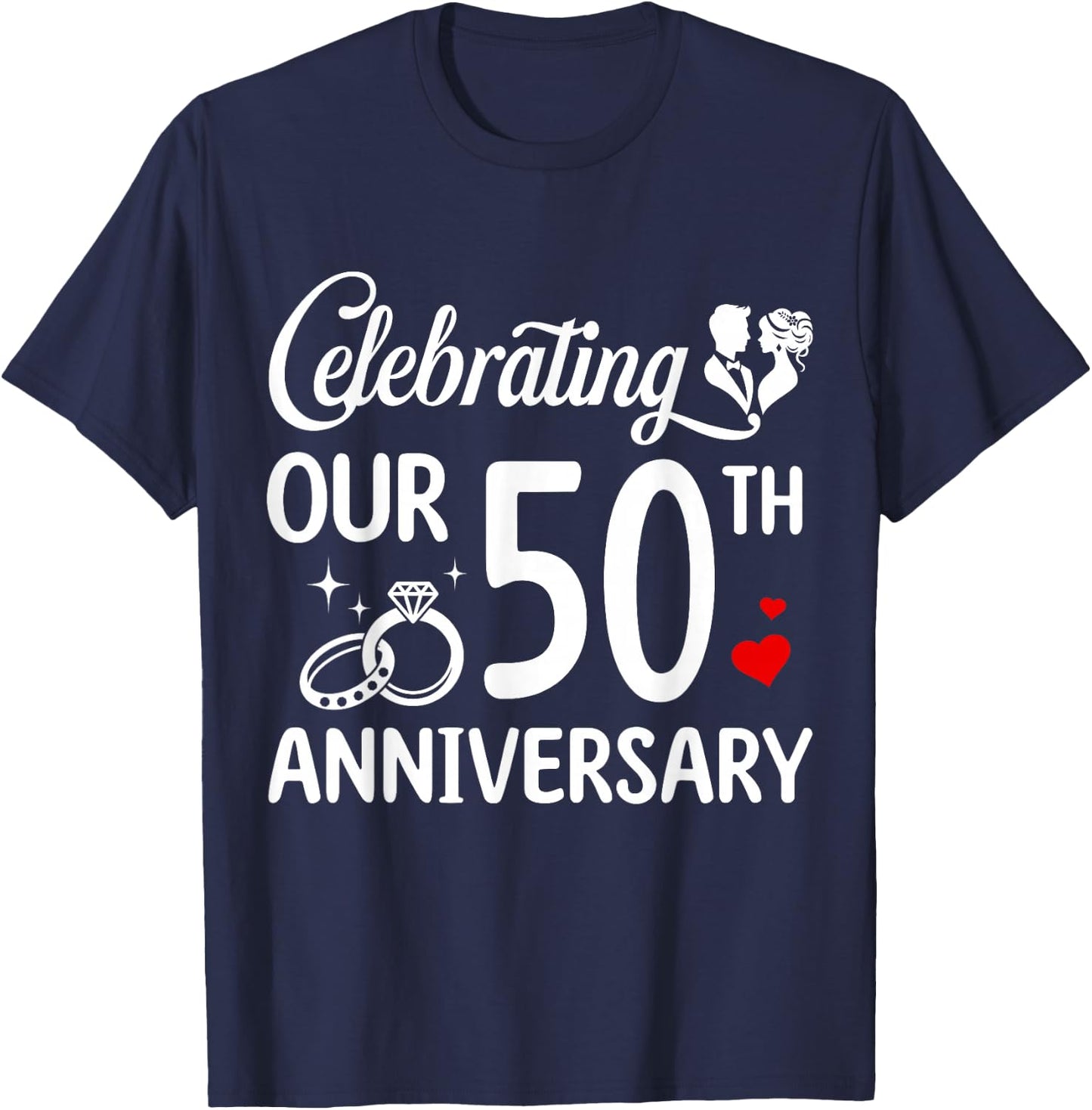 Celebrating Our 50th Wedding Anniversary Marriage 50 Years T-Shirt - T-Shirt | Navy