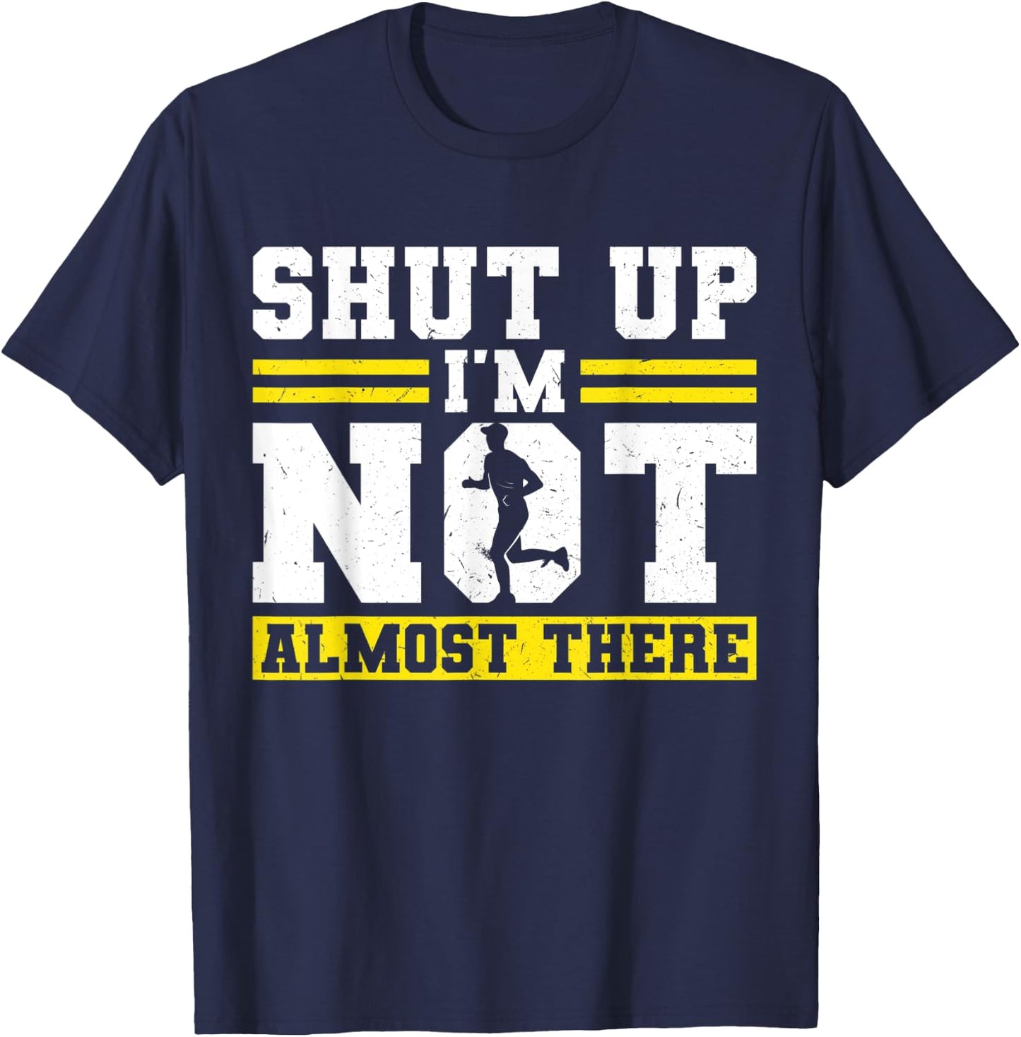 Shut up - I'm not almost there - Runner T-Shirt - T-Shirt | Navy