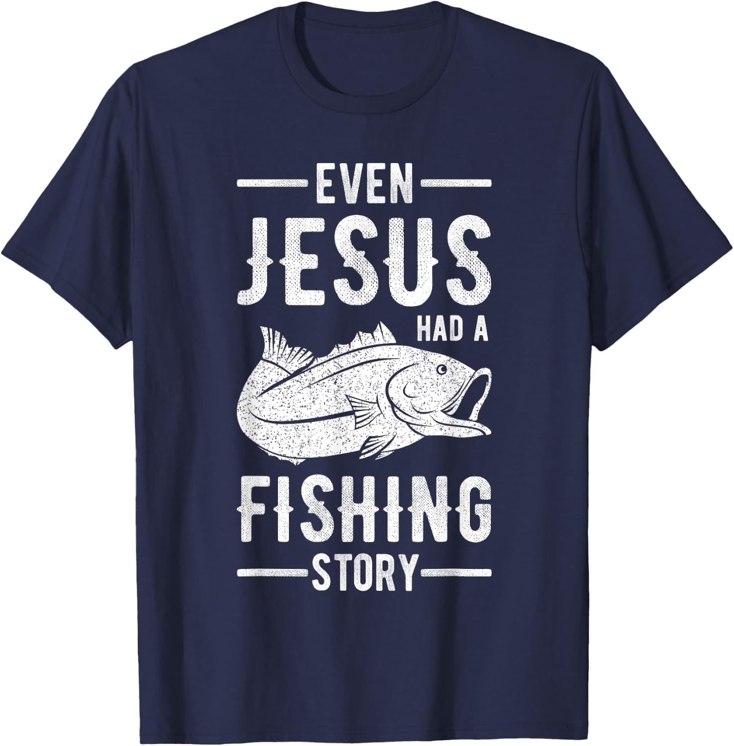 Fisherman Outfit Even Jesus Had A Fishing Story Christian T-Shirt - T-Shirt | Navy