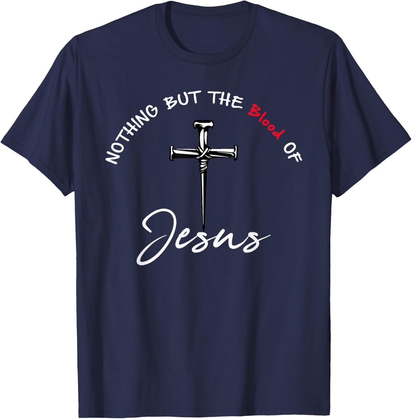 Nothing But The Blood of Jesus Christian T-Shirt - T-Shirt | Navy