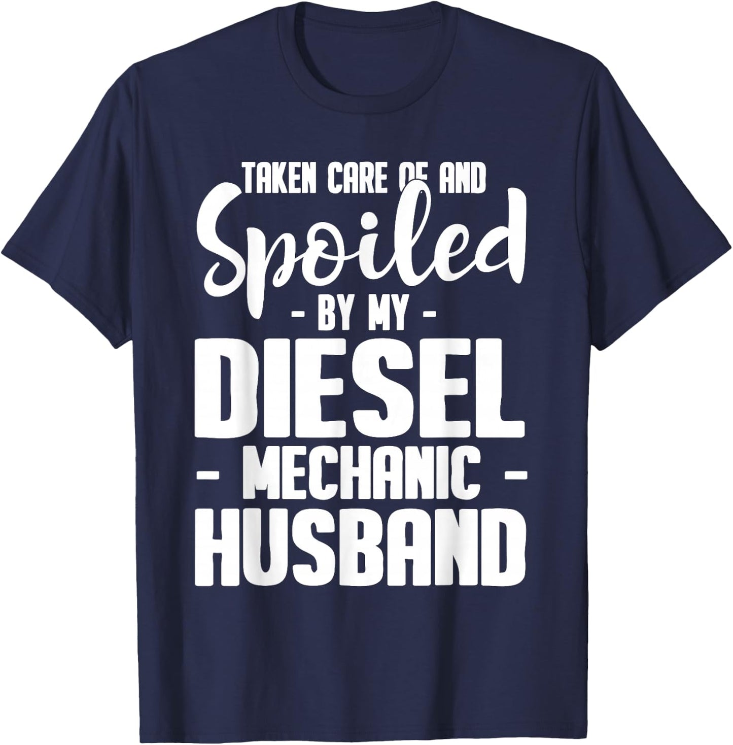 Diesel Mechanic Wife Taken Care Of Husband T-Shirt - T-Shirt | Navy