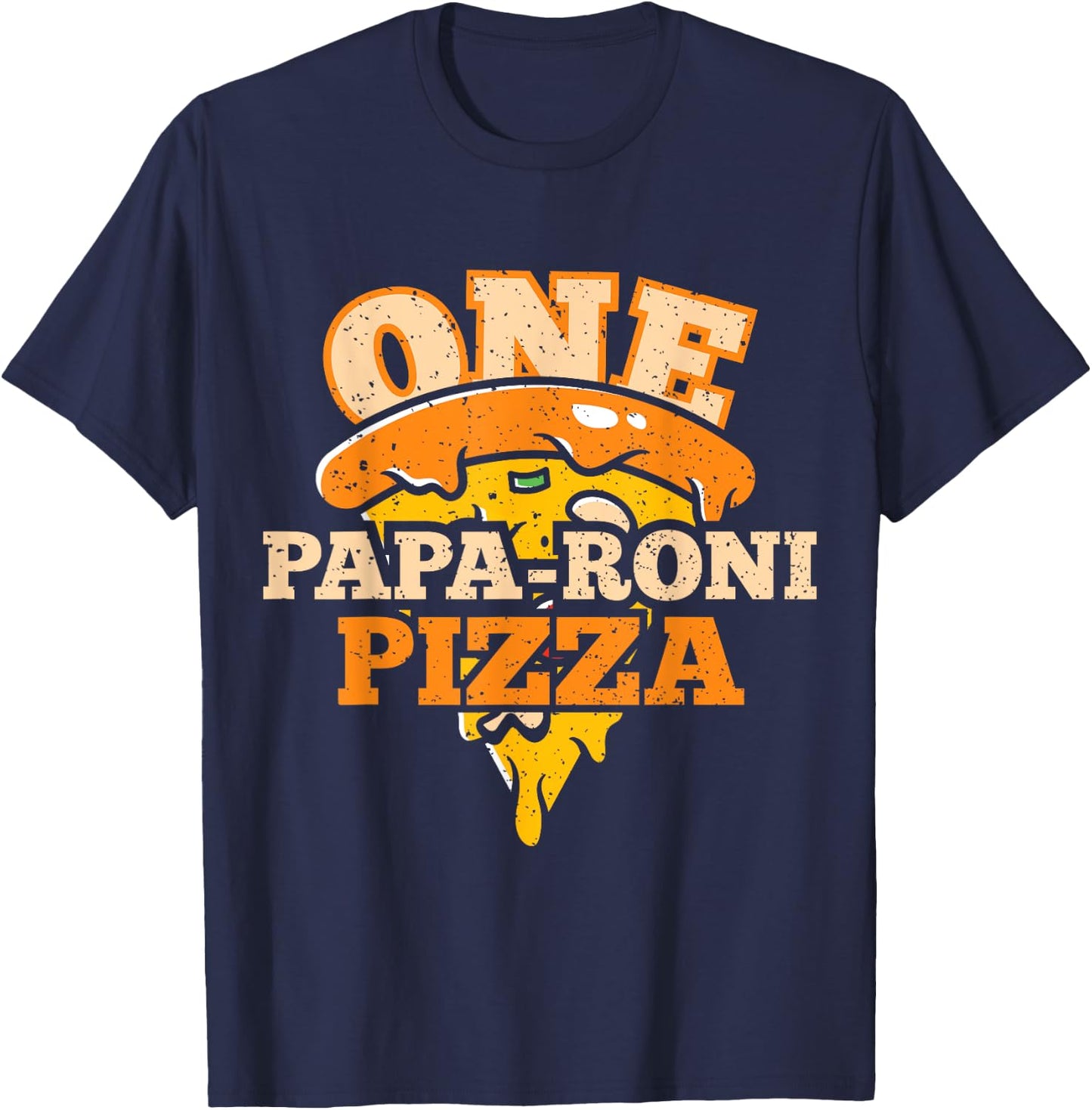 One Papa-Roni Pizza - Funny Fathers Day Dad Pizza Lover Fan T-Shirt - T-Shirt | Navy