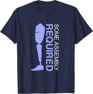 Some Assembly Required | Funny Amputated Leg Prosthetic Joke T-Shirt - T-Shirt | Navy