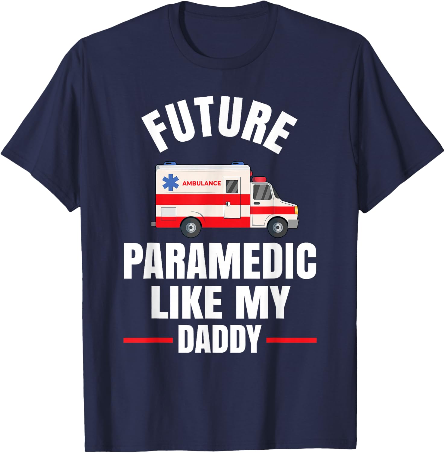 Future Paramedic Like My Daddy T-Shirt - T-Shirt | Navy