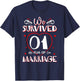 We Survived 1 Year of Marriage Couple 1st Anniversary Gift T-Shirt - T-Shirt | Navy