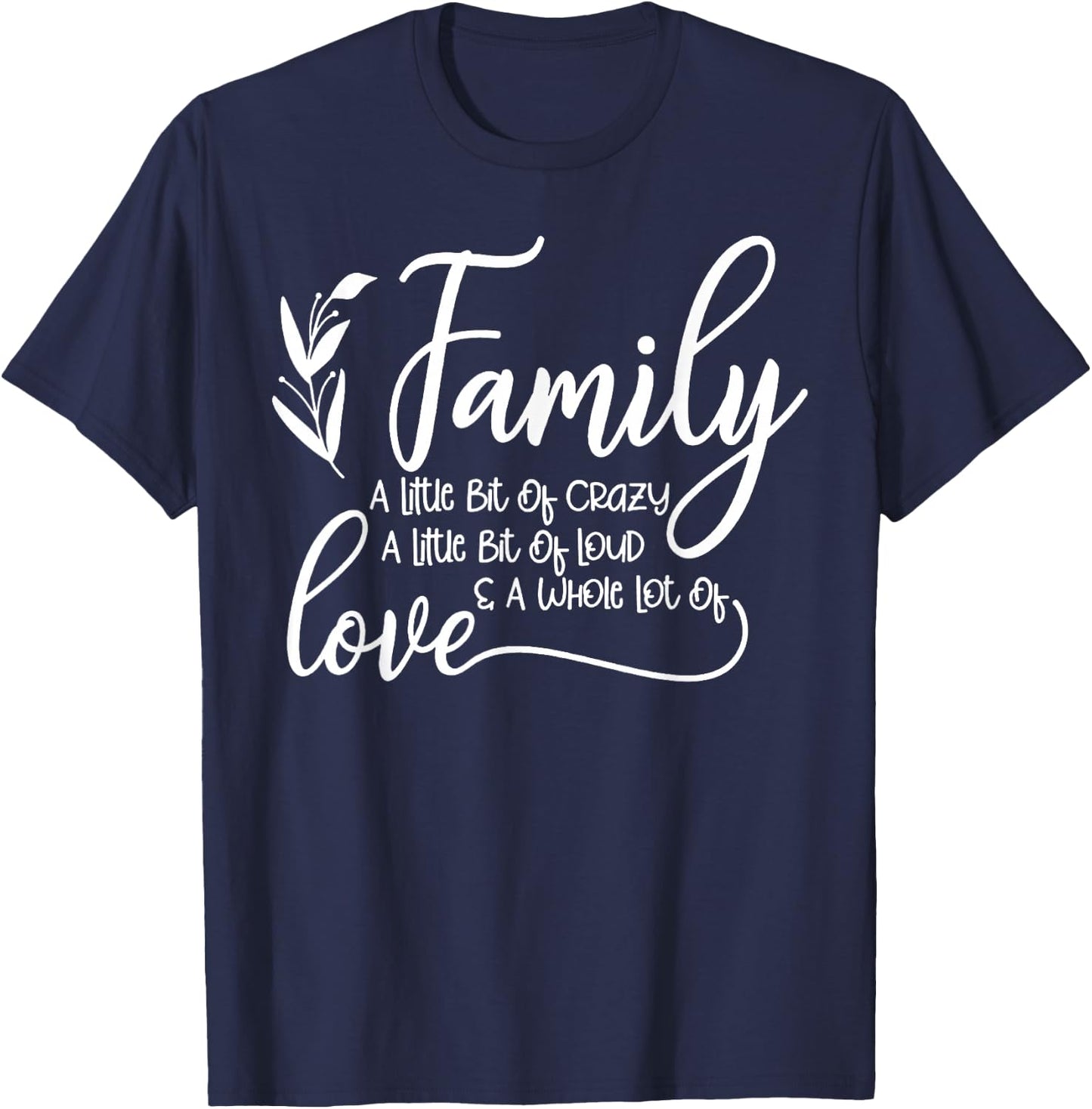 Family A Little Bit Of Crazy A Little Bit Of Loud T-Shirt - T-Shirt | Navy