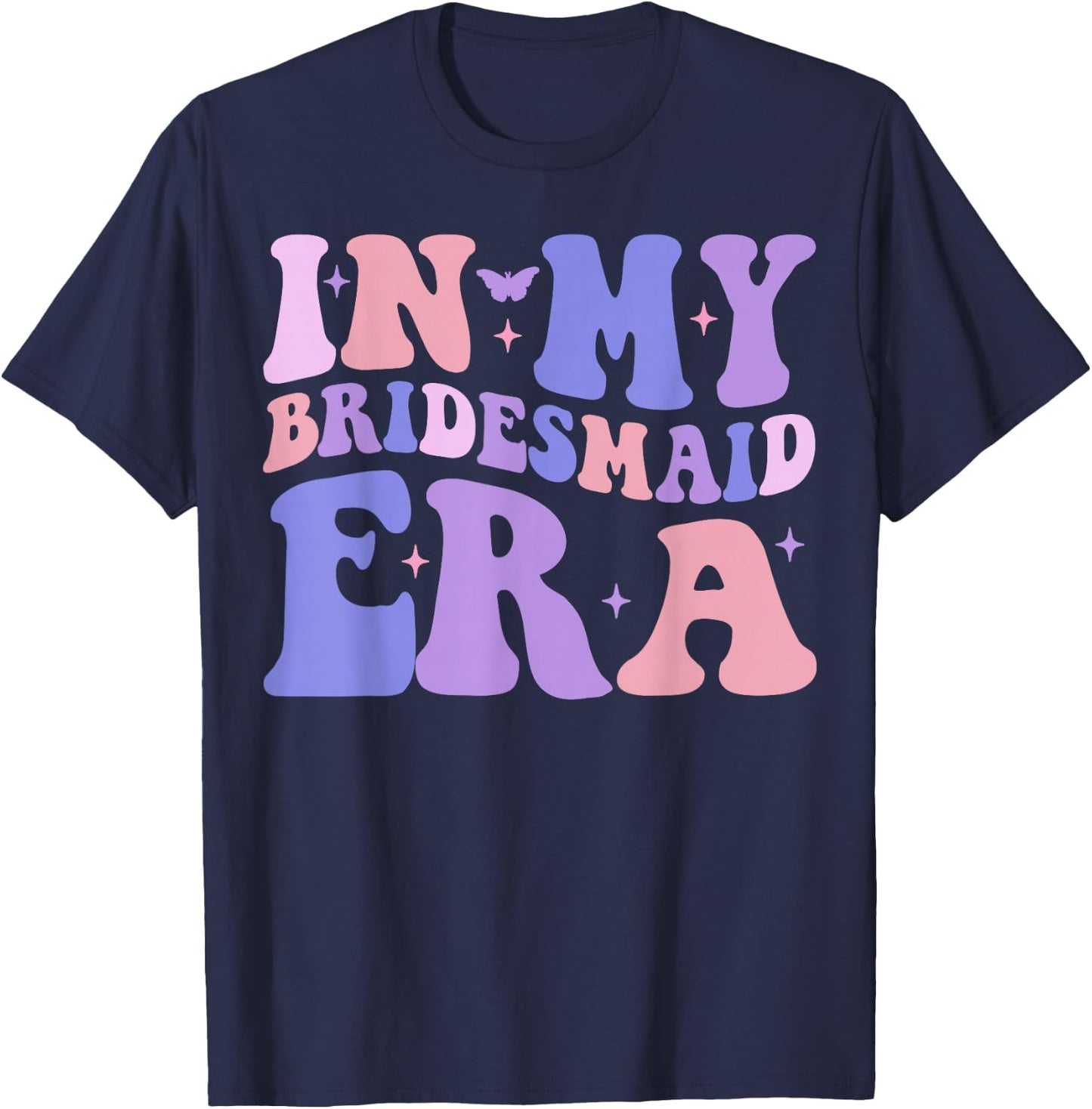 In My Bridesmaid Era Bachelorette Wedding Day Bridal Party T-Shirt - T-Shirt | Navy
