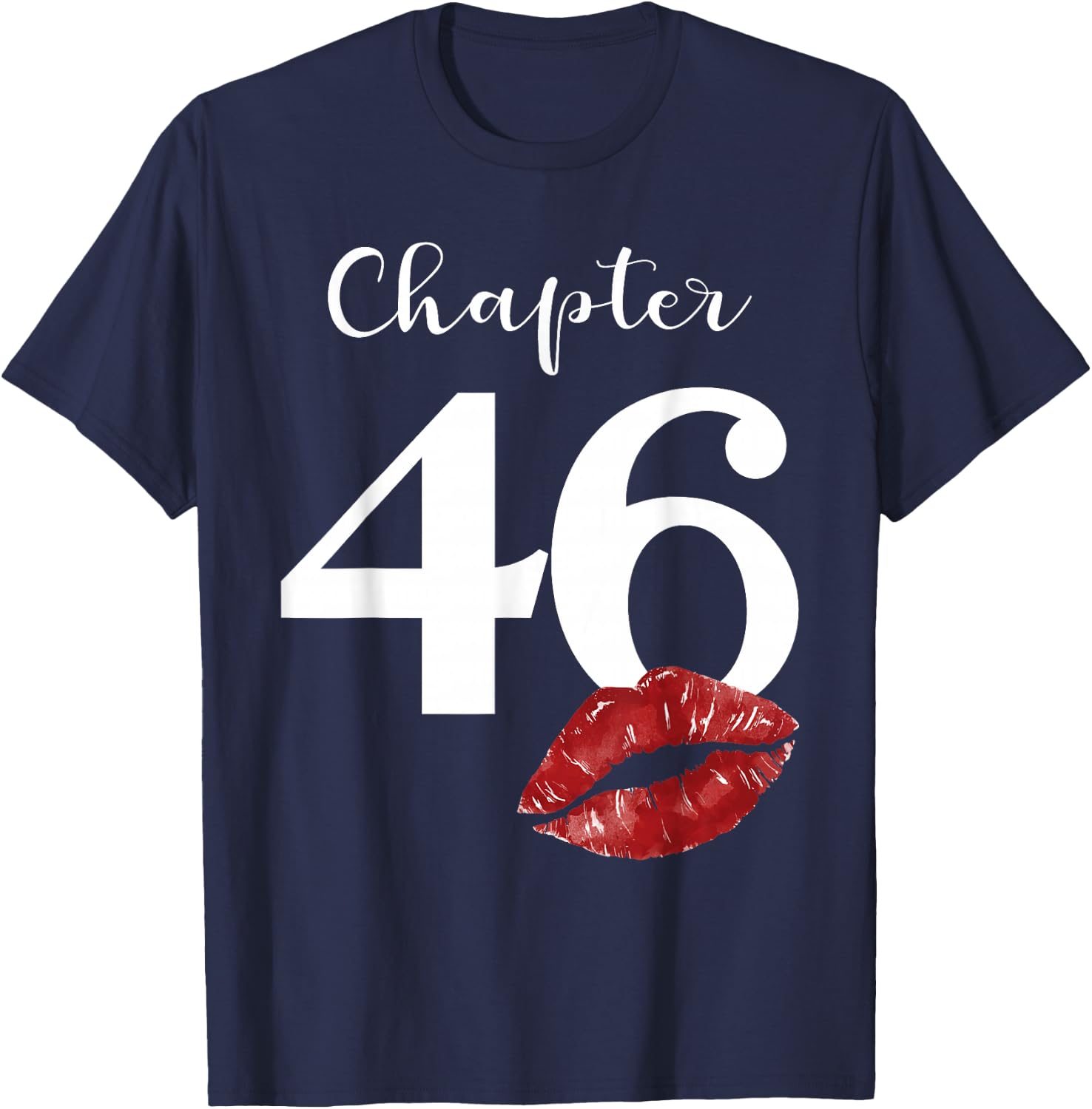 46th Birthday Chapter Red Lips Kiss 46 Years Old Party T-Shirt - T-Shirt | Navy