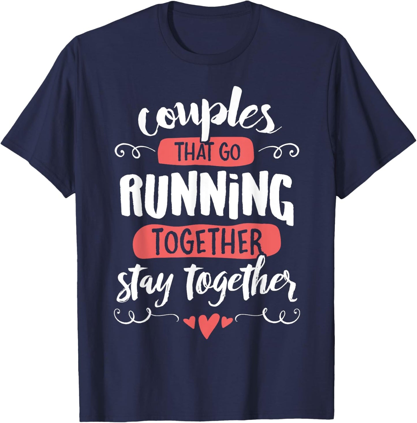 Couples Running Shirts - go Running Together Stay Together T-Shirt - T-Shirt | Navy