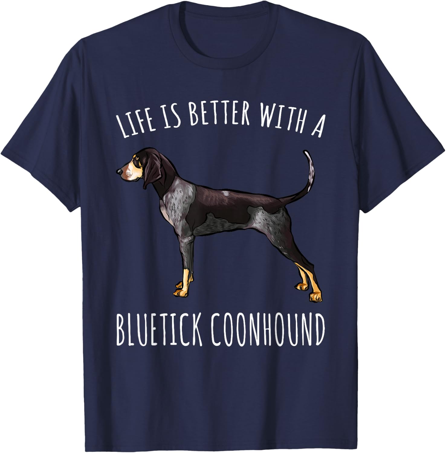 Life Is Better With A Bluetick Coonhound Dog Lover T-Shirt - T-Shirt | Navy