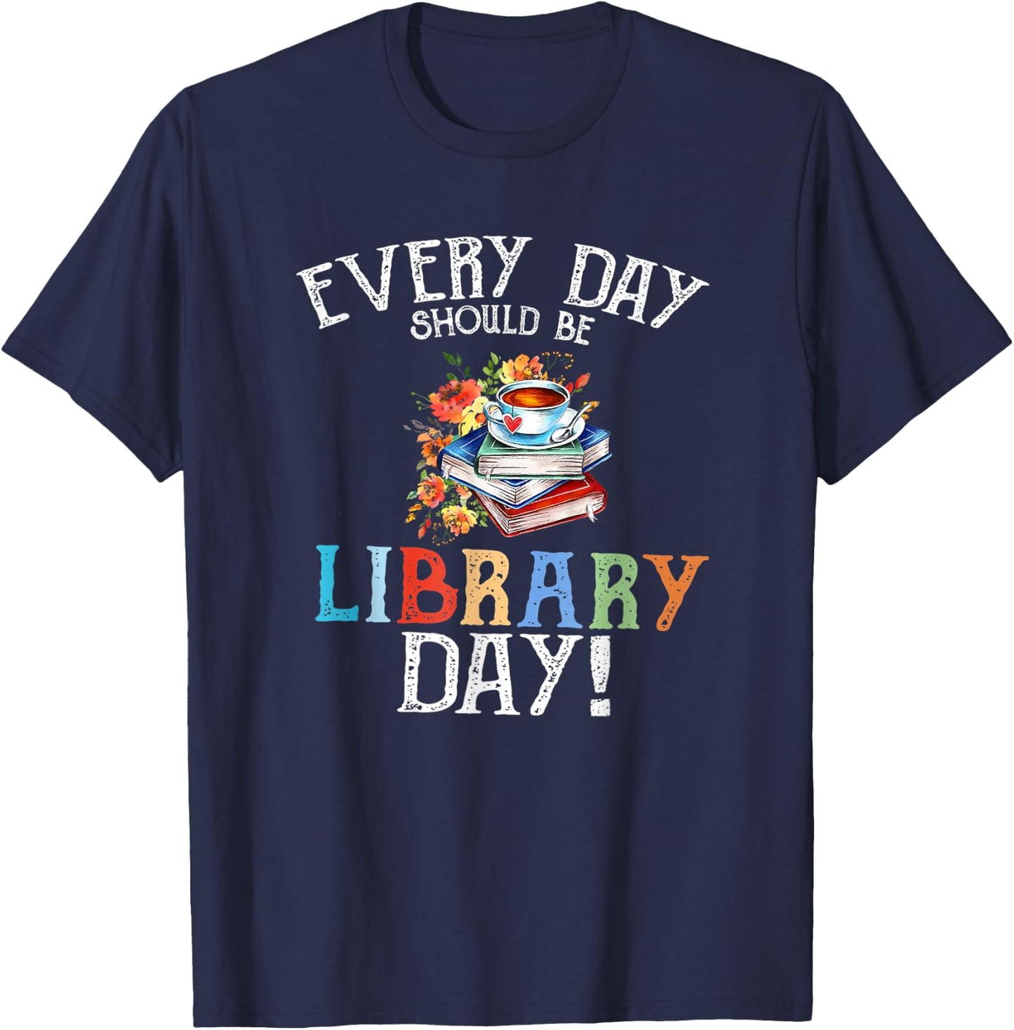 Everyday Should Be Library Day Floral & Coffe Latte T-Shirt - T-Shirt | Navy