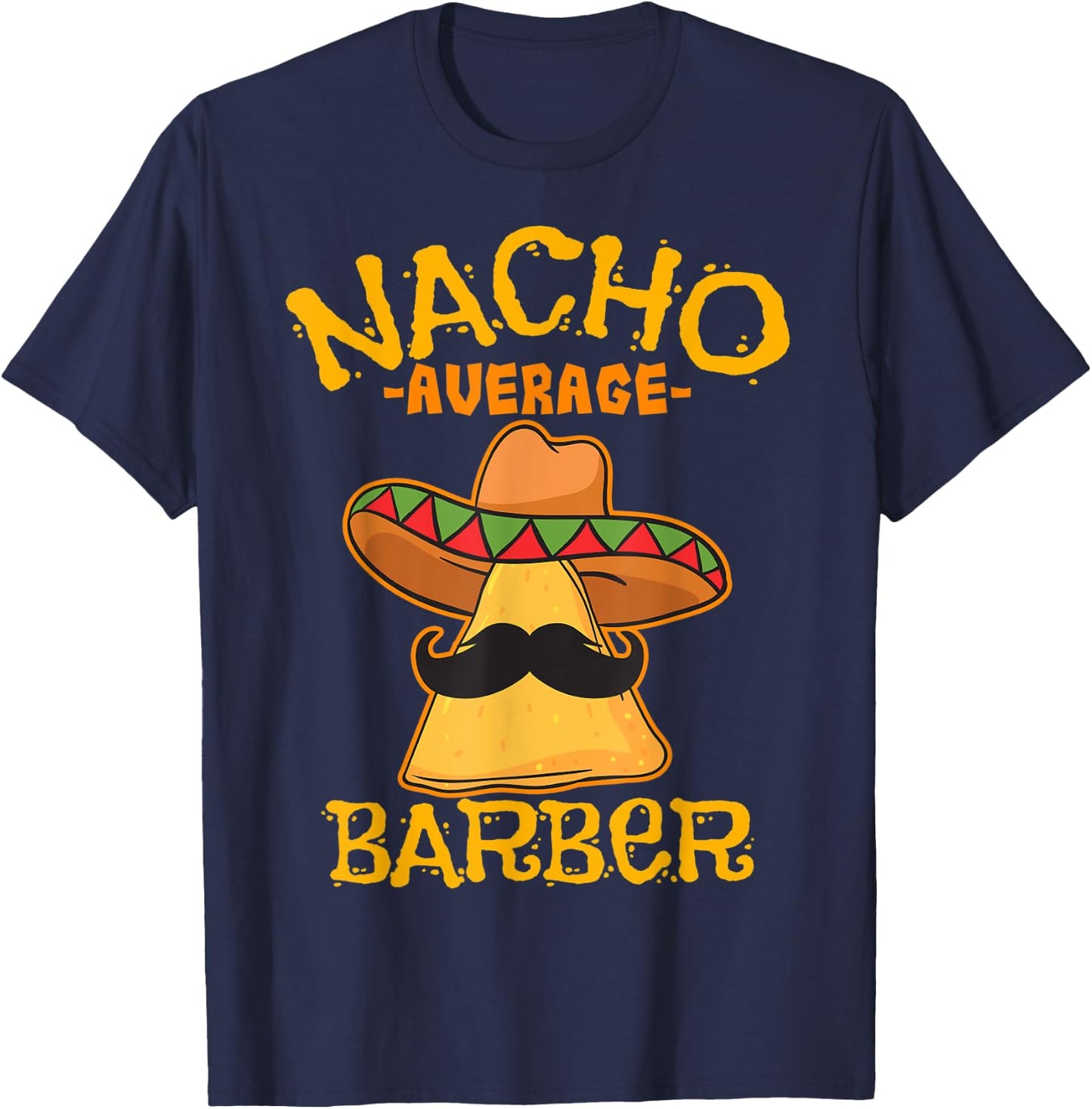Nacho Average Barber Hairstylist Hairdresser Cinco de Mayo T-Shirt - T-Shirt | Navy