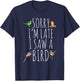 Sorry I'M Late I Saw A Bird Cute Bird Lover Birding T-Shirt - T-Shirt | Navy