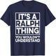 It's A Ralph Thing You Wouldn't Understand Shirt Ralph Funny T-Shirt - T-Shirt | Navy