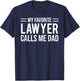 My Favorite Lawyer Calls Me Dad Cute Father T-Shirt - T-Shirt | Navy