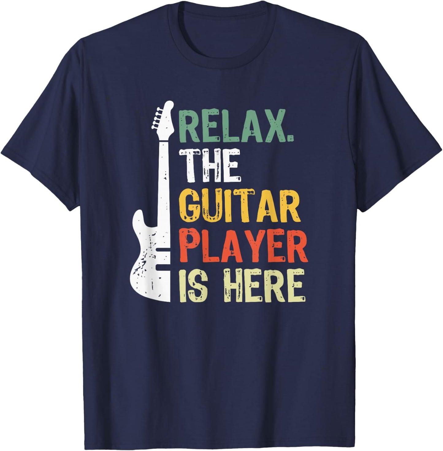 Relax The Guitar Player Is Here T-Shirt - T-Shirt | Navy