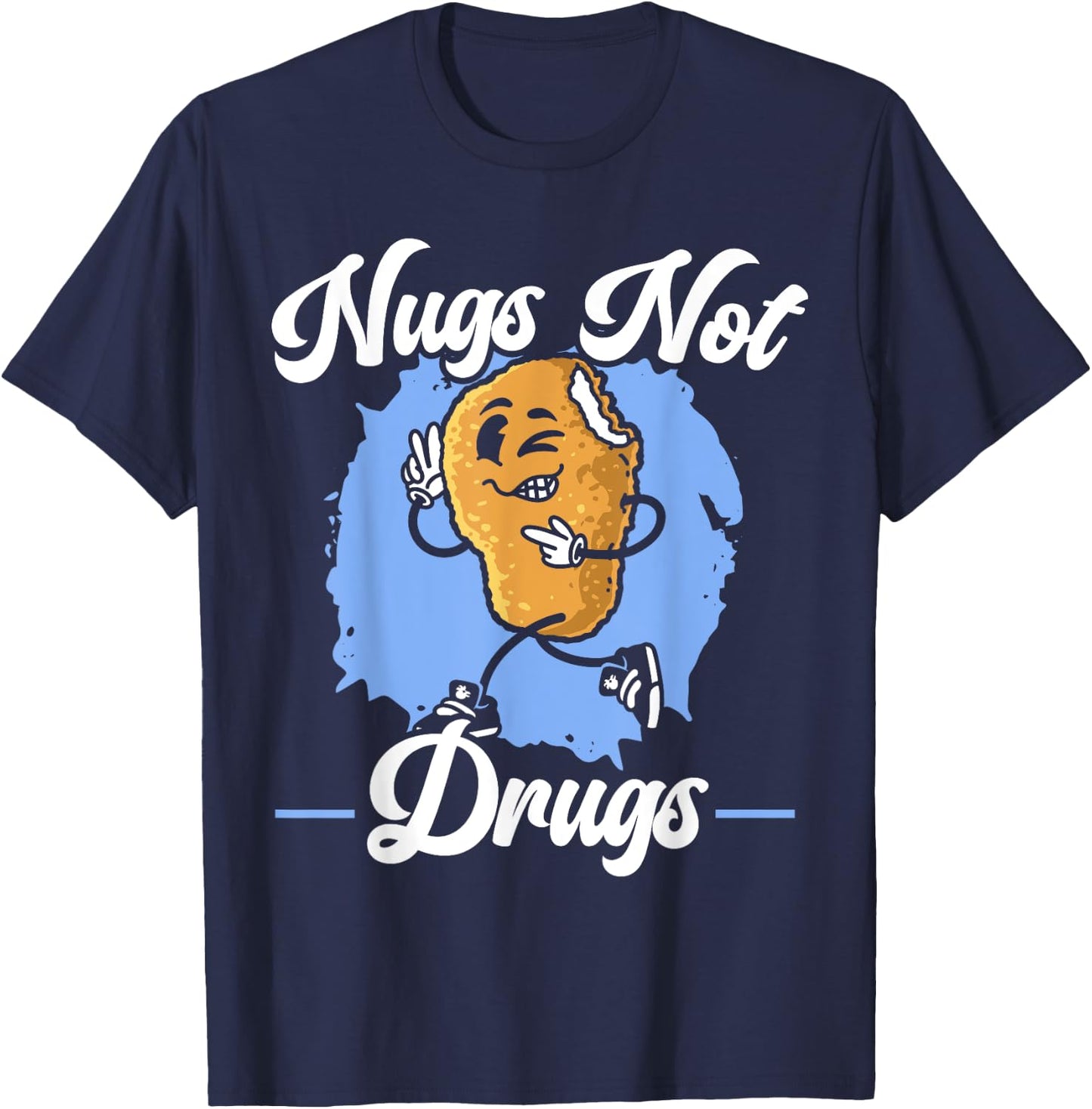 Nugs Not Drugs Foodie Fried Nuggy Chicken Nugget T-Shirt - T-Shirt | Navy