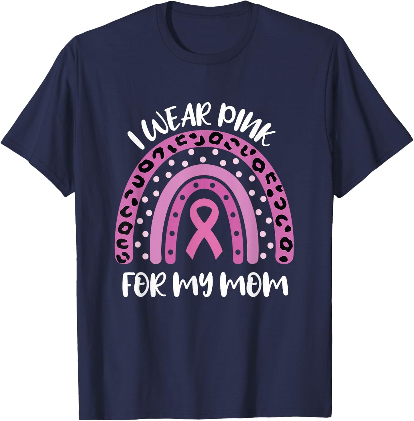 I Wear Pink For My Mom Breast Cancer Awareness Ribbon T-Shirt - T-Shirt | Navy