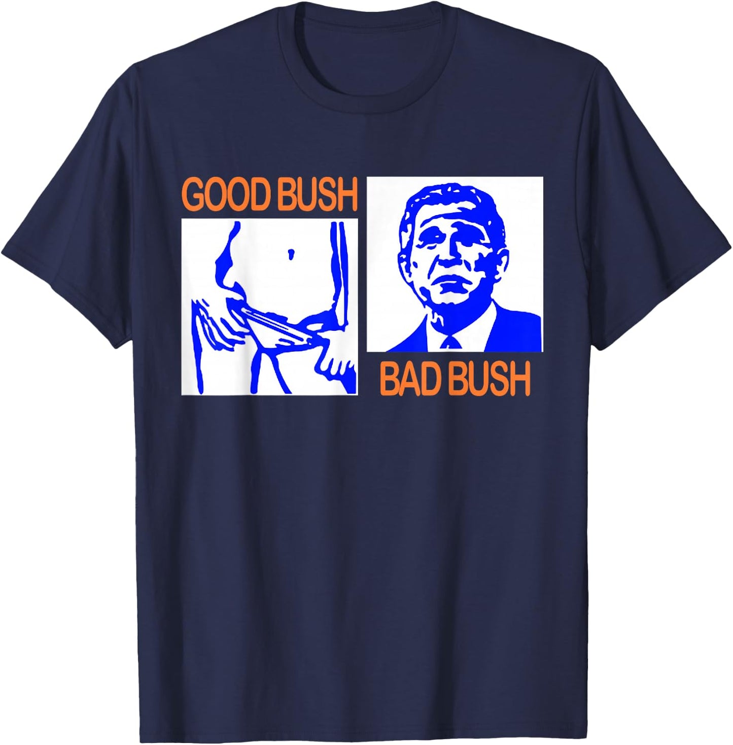Good Bush Bad Bush Funny George W. POTUS USA Vintage Small T-Shirt - T-Shirt | Navy