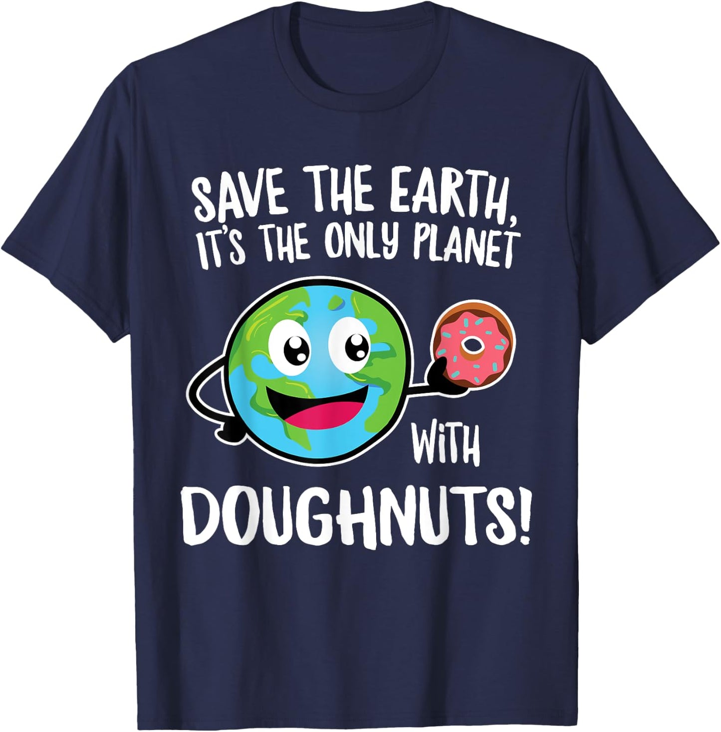 Funny Doughnut Lovers Save the Earth Earth Day T-Shirt - T-Shirt | Navy
