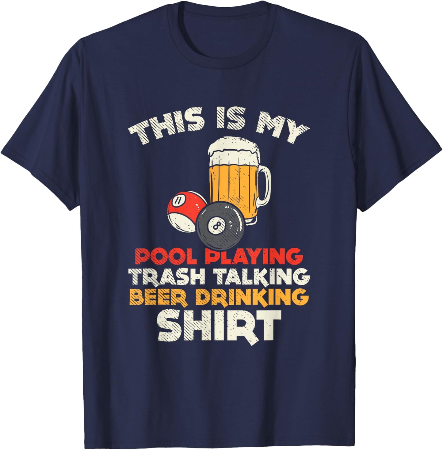 My Pool Playing Trash Talking Beer Drinking / Billiards T-Shirt - T-Shirt | Navy