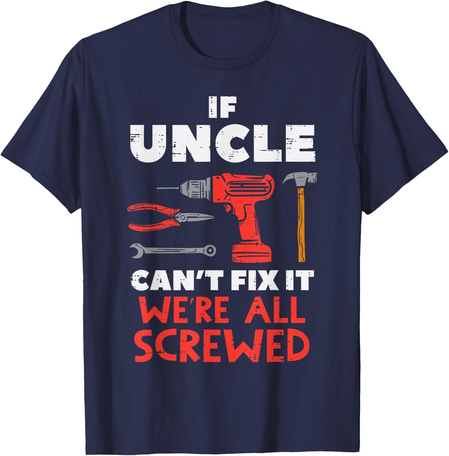 Uncle Cant Fix All Screwed Funny Fathers Day Mechanic Men T-Shirt - T-Shirt | Navy