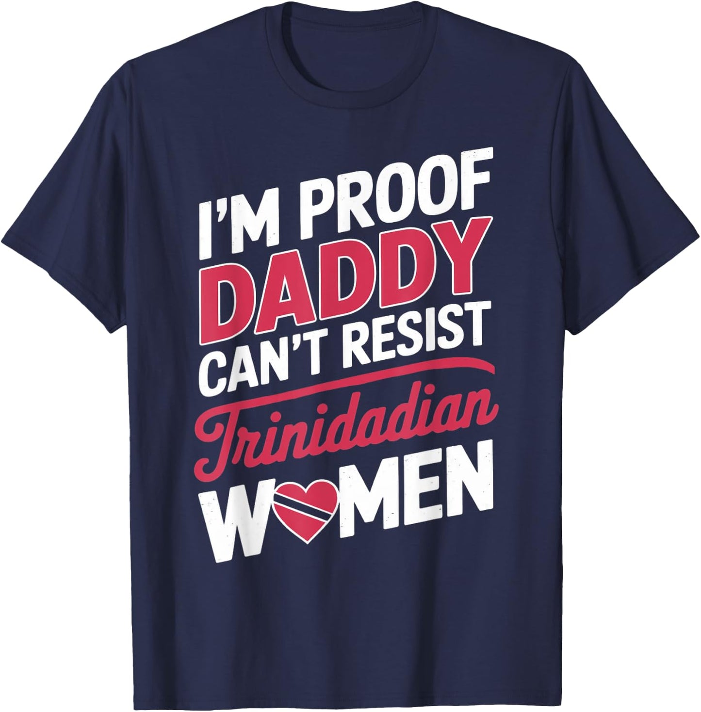 Daddy Can't Resist Trinidad And Tobago Flag Trinidadian T-Shirt - T-Shirt | Navy