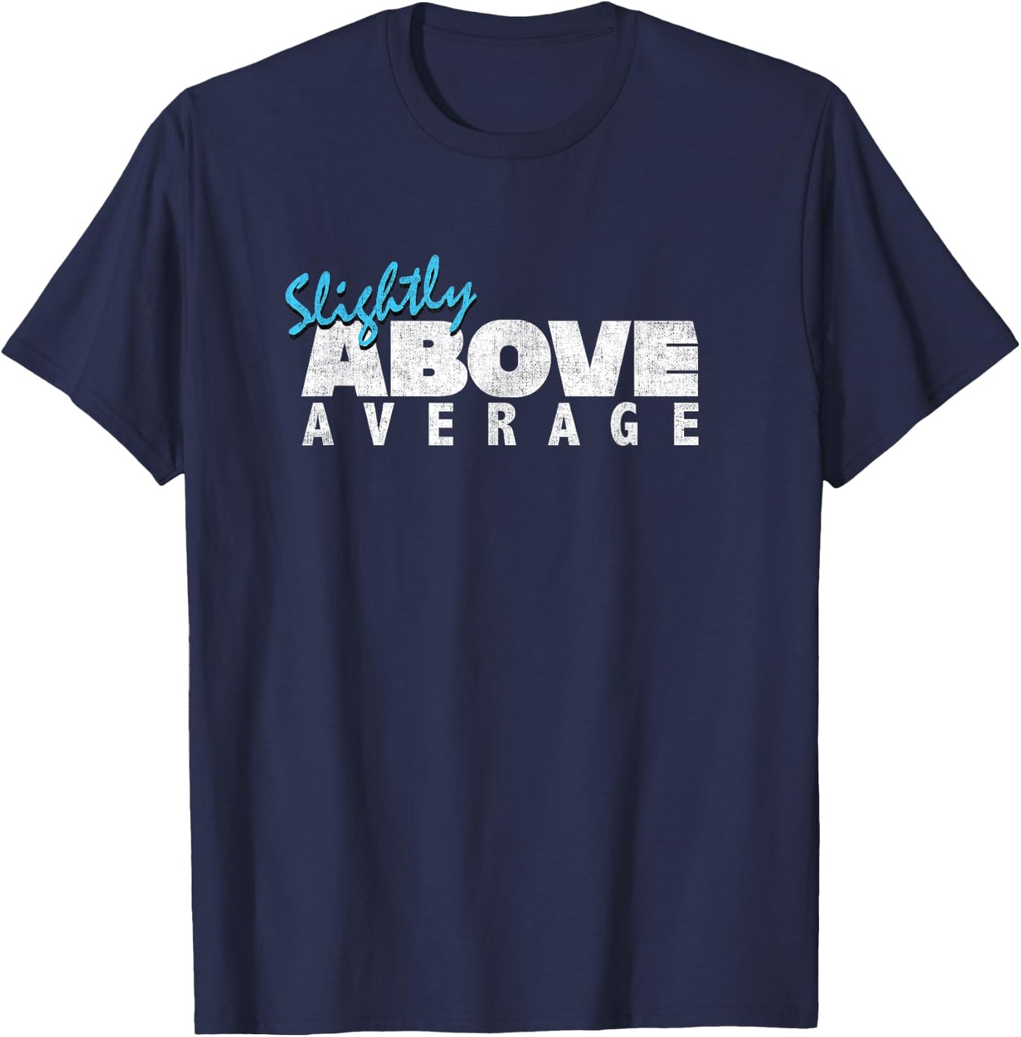 Slightly Above Average For Funny Underachievers T-Shirt - T-Shirt | Navy