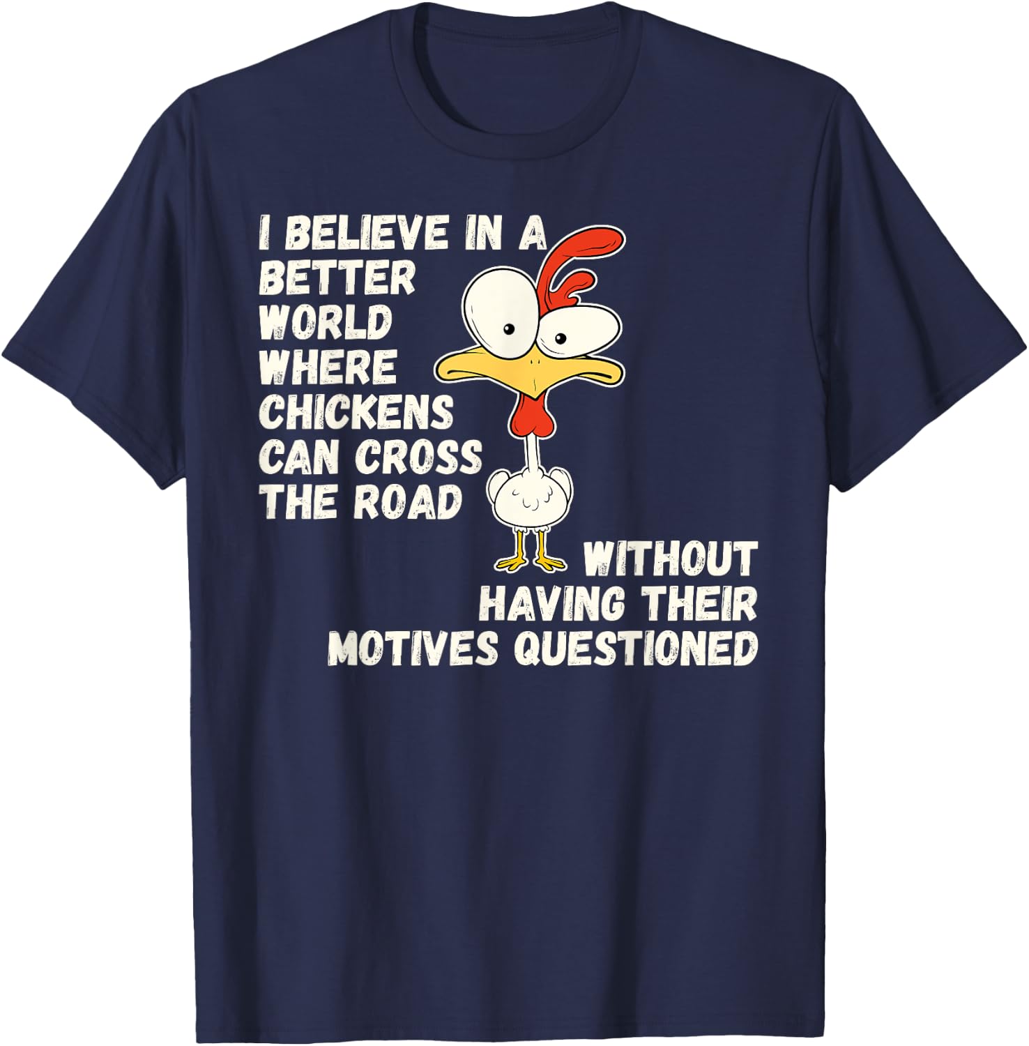 Chicken Joke Why Did Chicken Cross Road Farm Animal Humor T-Shirt - T-Shirt | Navy