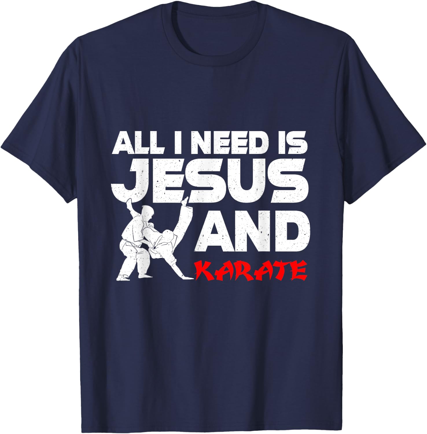 All I Need is Jesus & Karate Apparel Christian Martial Arts T-Shirt - T-Shirt | Navy