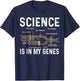 Science Is In My Genes Scientist Science Teacher STEM Nerd T-Shirt - T-Shirt | Navy