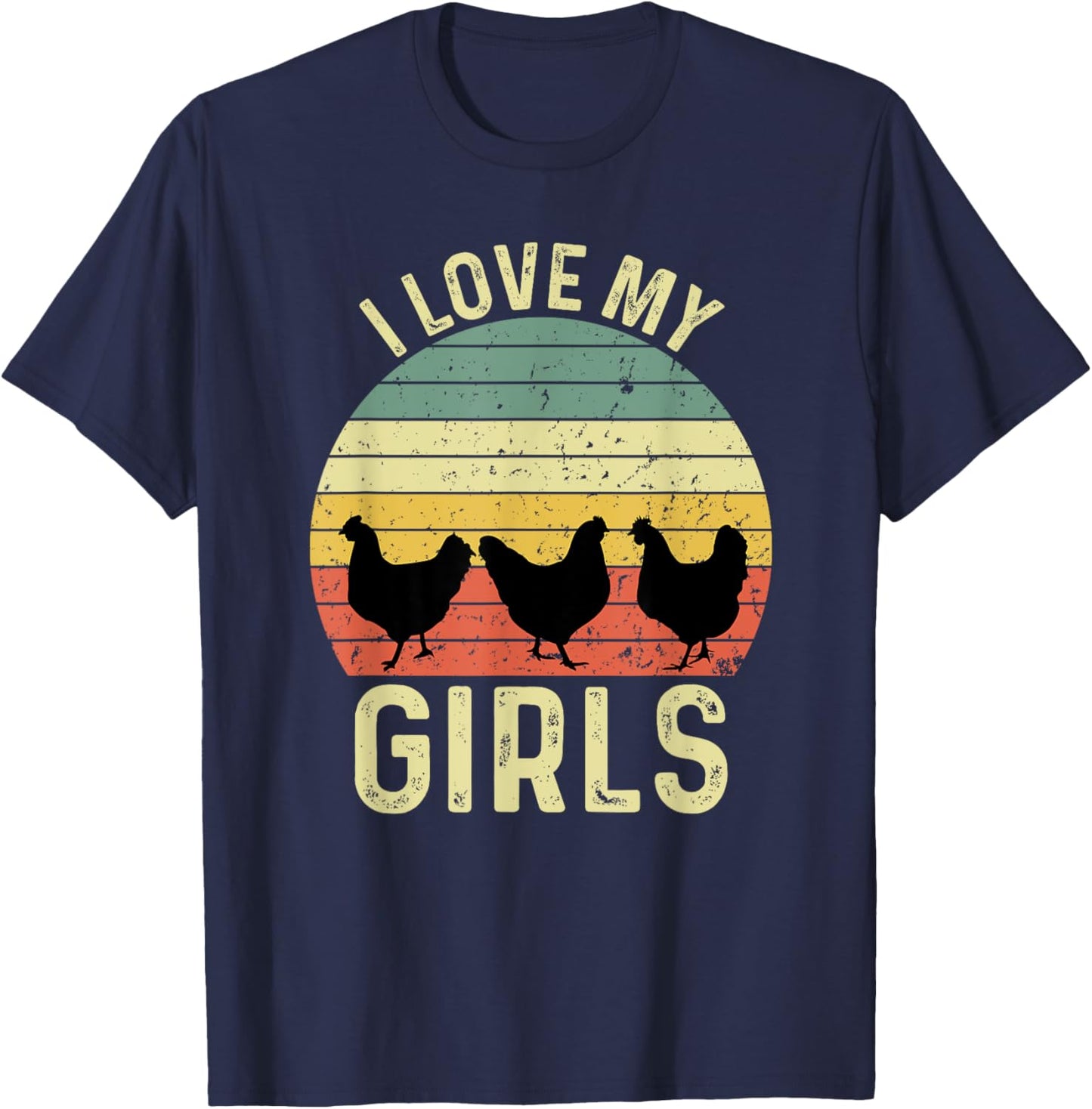 I Love My Girls Funny Chicken Saying T-Shirt - T-Shirt | Navy