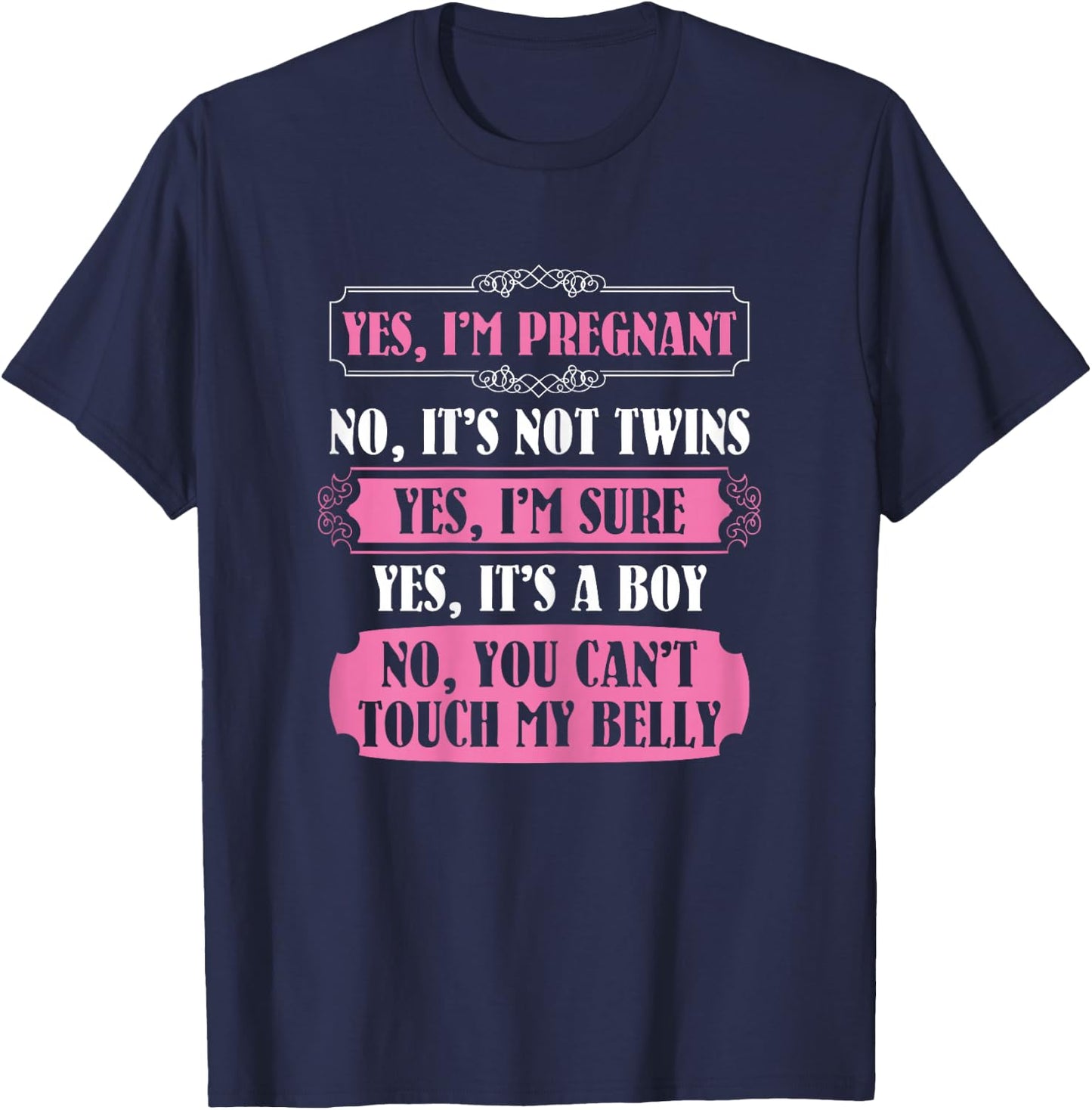 Yes I'm Pregnant You Cant Touch My Belly Sarcastic T-Shirt - T-Shirt | Navy