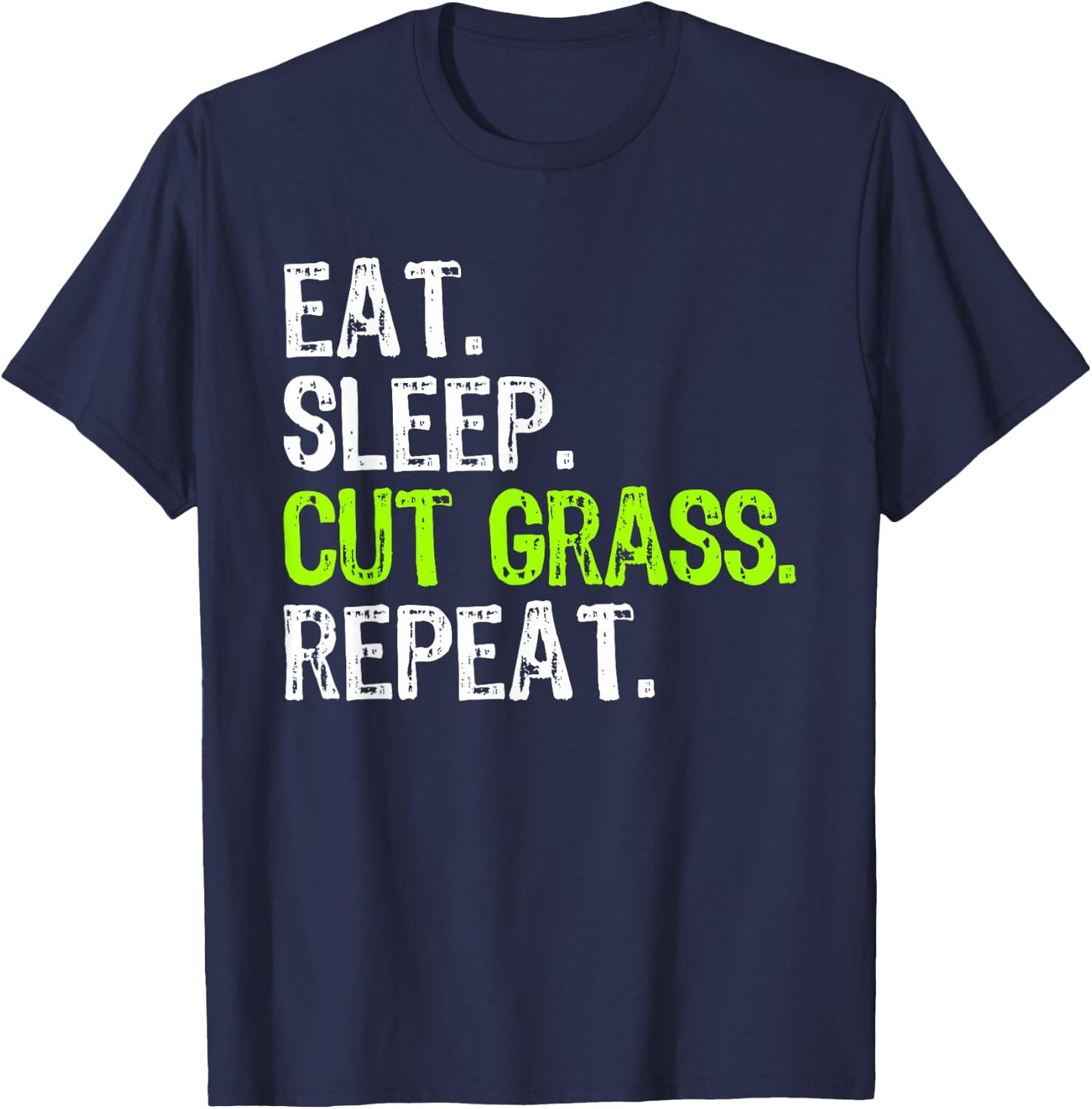 Eat Sleep Cut Grass Repeat Landscaping Landscaper Funny T-Shirt - T-Shirt | Navy