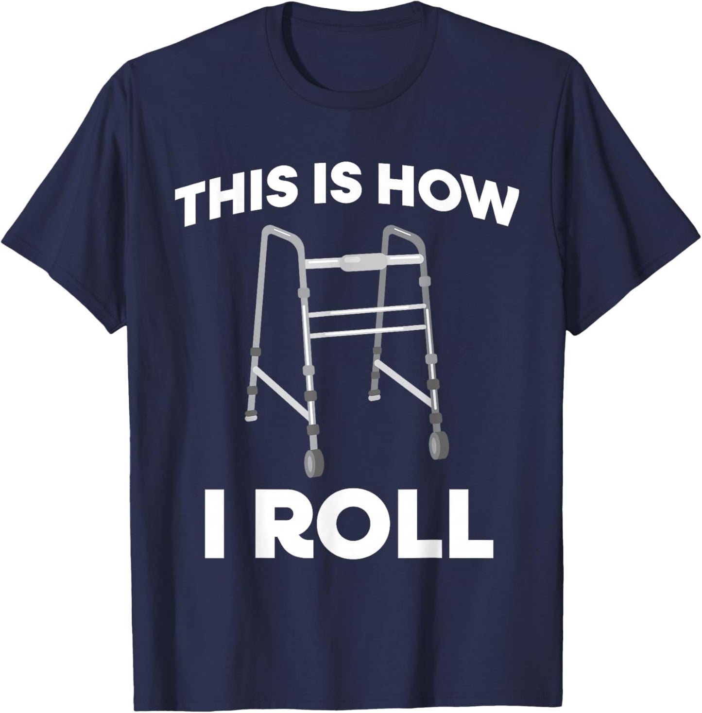 This Is How I Roll Mobility Walker T-Shirt - T-Shirt | Navy