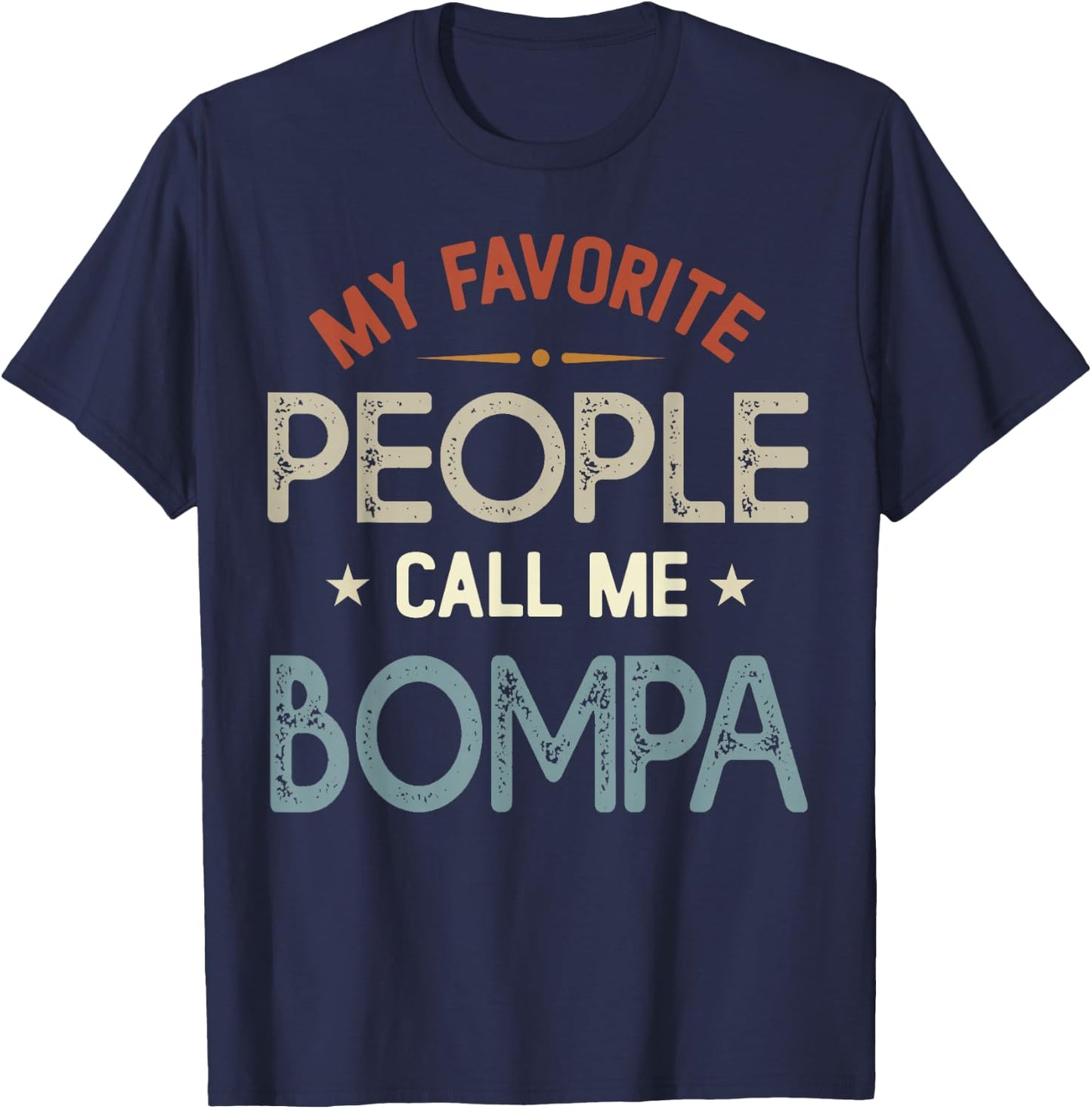 My Favorite People Call Me BOMPA Vintage Fathers Day T-Shirt - T-Shirt | Navy